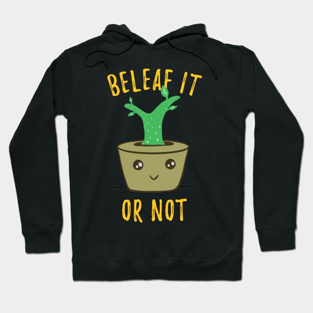 Funny Herb Puns - Beleaf It Or Not Hoodie by isstgeschichte